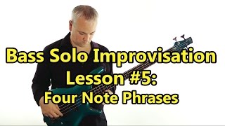 Bass Solo Improvisation Lesson 5  Four Note Phrases [upl. by Ahset327]