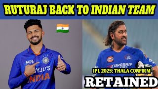 RUTURAJ GAIKWAD BACK TO INDIAN TEAM 😱 THALA IPL 2025 PLAYING CONFIRM🥵 [upl. by Clova967]