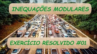 Inequações Modulares  Exercício Resolvido 01 [upl. by Ardnyk]