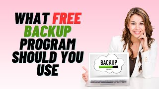 What Free Backup Program Should You Use [upl. by Krute30]