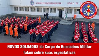 NOVOS SOLDADOS do Corpo de Bombeiros Militar falam sobre suas expectativas [upl. by Kynan75]