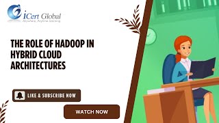 The Role of Hadoop in Hybrid Cloud Architectures  iCert Global [upl. by Vladamir297]