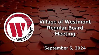 20240905 Village of Westmont Regular Board Meeting [upl. by Hannibal520]