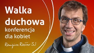 Walka duchowa  konferencja dla kobiet  Remigiusz Recław SJ [upl. by Harris]