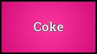 Coke Meaning [upl. by Dnaltruoc99]