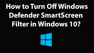 How to Turn Off Windows Defender SmartScreen Filter in Windows 10 [upl. by Lenore]