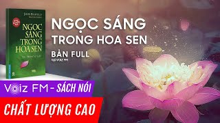 Sách nói Ngọc Sáng Trong Hoa Sen  John Blofeld  Voiz FM [upl. by Froemming828]