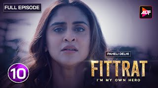 Paheli Delhi  Fittrat Full Episode 10  Krystle DSouza Aditya Seal amp Anushka Ranjan [upl. by Yemarej]