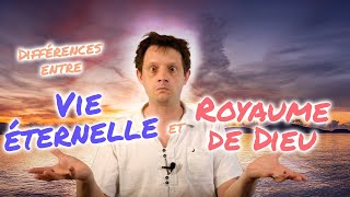 Différences entre la vie éternelle et le royaume de dieu [upl. by Kcirdehs]