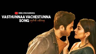 Vasthunnaa Vachestunna Song stylish Editing Lyrics video v movie  Rebel 👑 king Narendra [upl. by Ranita]