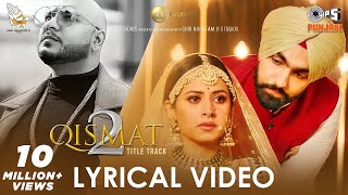 Qismat 2  Title Track Lyrical Video  Ammy Virk  Sargun Mehta  B Praak  Jaani  Tips Punjabi [upl. by Nawrocki511]