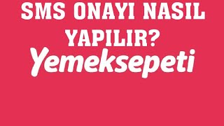 Yemeksepeti Sms Onayı Nasıl Yapılır [upl. by Airotna]