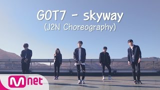 엠넷아이skyway  갓세븐GOT7 J2N Choreography [upl. by Rollecnahc]