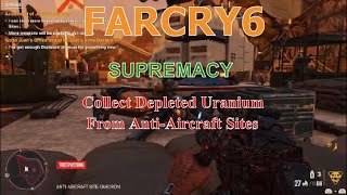 Far Cry 6  Supremacy  Collect Depleted Uranium From AntiAircraft Sites [upl. by Matias870]