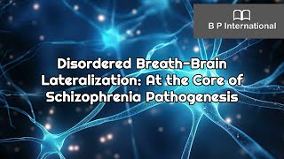 Disordered BreathBrain Lateralization At the Core of Schizophrenia Pathogenesis [upl. by Hatch748]