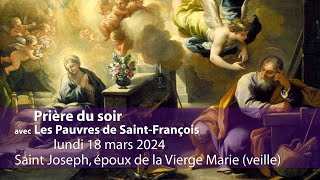 Prière du soir avec Les Pauvres de SaintFrançois  18 mars 2024  Saint Joseph veille [upl. by Uund]