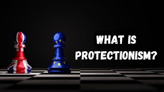 What Is Protectionism  Understanding Protectionism and its goals  Pros and cons [upl. by Nhar]