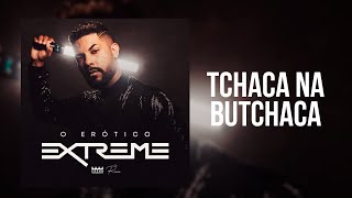 TCHACA NA BUTCHACA  O ERÓTICO [upl. by Egroj2]