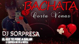 BACHATA MIX CORTA VENAS VOL 9 DJ SORPRESA MIX EN LA MEZCLA [upl. by Akcebar432]