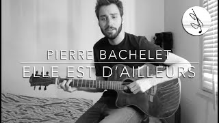 ELLE EST DAILLEURS  Pierre BACHELET Cover [upl. by Tibbetts143]