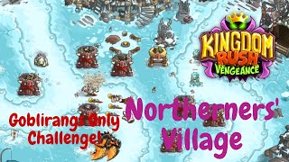 Kingdom Rush Vengeance  Northerners Village  Goblirangs Only Challenge [upl. by Munshi520]