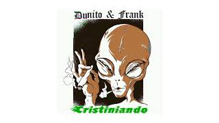 Dunito amp Frank  Cristiniando [upl. by Ilzel]