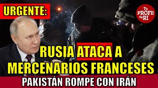 URGENTE RUSIA ATACA A MERCENARIOS FRANCESES EN JÁRKOV PAKISTÁN ROMPE CON IRÁN [upl. by Marielle]