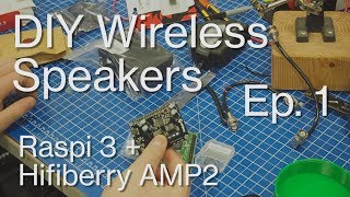 DIY WIRELESS SPEAKERS  RasPi 3  HifiBerry AMP2  Part 1 [upl. by Acirne]