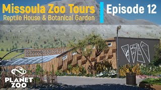 Missoula Zoo Tours  Ep 12  Reptile House amp Botanical Garden  Planet Zoo [upl. by Timoteo861]