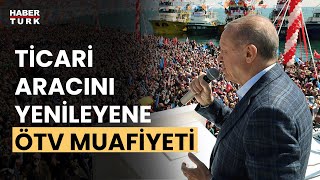 Cumhurbaşkanı Erdoğandan ticari taşıtlara ÖTV müjdesi [upl. by Irbua]