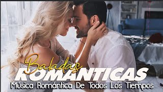 Los 40 Mejores Éxitos Románticos  Canciones Romanticas De Amor Y Recuerdo  Romanticas del Ayer [upl. by Wehhtam]