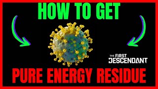 How To Get PURE ENERGY RESIDUE In The First Descendant QUICK GUIDE [upl. by Abelard533]