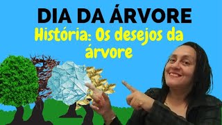 HISTÓRIA INFANTIL OS DESEJOS DA ÁRVORE  DIA DA ÁRVORE [upl. by Dera]