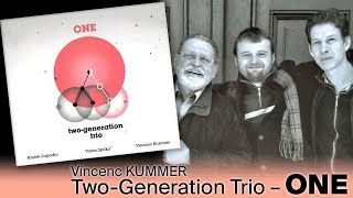 Vincenc Kummer  TwoGeneration Trio – ONE [upl. by Epp]