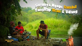 Serunya Ngopi Sambil Bakar Ikan dan Udang Di Sungai Bersama Astrea Impressa  CERITA KOPI DAN SENJA [upl. by Leuqer31]