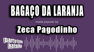 Zeca Pagodinho  Bagaço Da Laranja Versão Karaokê [upl. by Rimidalb]