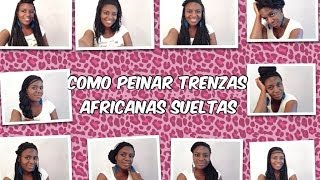 Como peinar tus trenzas africanas sueltas [upl. by Worlock]