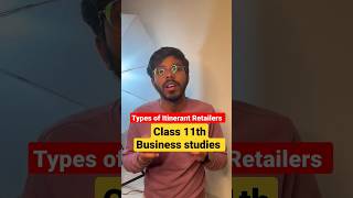 Types of Itinerant retailers  Class 11th business studies  Internal Trade in hindi shorts [upl. by Ronnholm]