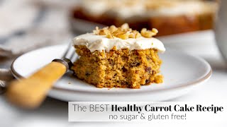 The ULTIMATE Healthy Carrot Cake Recipe No Refined Sugar Gluten Free [upl. by Chill]