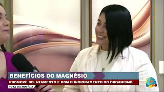 Rota da Notícia  Benefícios do Magnésio Promove relaxamento e bom funcionamento do organismo [upl. by Laughton]