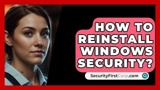 How To Reinstall Windows Security  SecurityFirstCorpcom [upl. by Anrim]