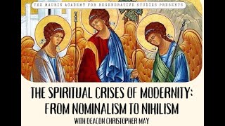 The Spiritual Crises of Modernity From Nominalism to Nihilism Upcoming Maurin Academy Class [upl. by Ana797]