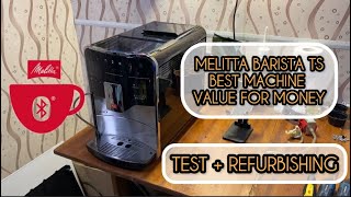 Melitta BARISTA TS  best coffee machine in value for money segment TEST  full refurbishing [upl. by Enelyar]