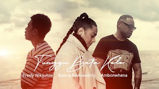 TUNGGU BETA KELE  Fresly Nikijuluw feat Ambonwhena amp Bianca Boeloerditty Official Music Video [upl. by Anairam]