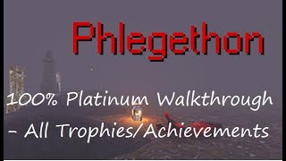 Phlegethon  100 Platinum Walkthrough  All TrophiesAchievements in 30m [upl. by Nivrag]