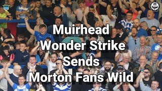 Muirhead Wonder Strike Sends Morton Fans Wild  Greenock Morton 1  Partick Thistle  020923 [upl. by Fania]