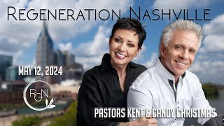 Regeneration Nashville Live  May 12 2024  Pastors Kent and Candy Christmas [upl. by Landahl]