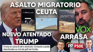 ¡ASALTO MIGRATORIO EN CEUTA NUEVO ATENTADO CONTRA TRUMP Y VOX ARRASA A PP Y PSOE [upl. by Coffee]