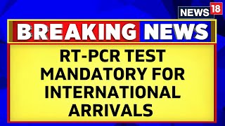 Covid News Today  RTPCR Tests To Be Mandatory For International Arrivals From These Countries [upl. by Sadye]