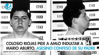 Colosio Riojas pide a AMLO indultar a Mario Aburto asesino confeso de su padre [upl. by Iretak]